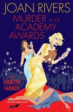 Murder at the Academy Awards: A Red Carpet Murder Mystery - Joan Rivers, Jerrilyn Farmer