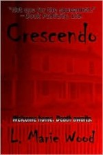 Crescendo: Welcome Home, Death Awaits - L. Marie Wood