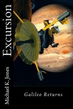 Excursion: Galileo Returns - Michael K. Jones