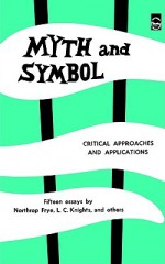 Myth and Symbol: Critical Approaches and Applications - Northrop Frye