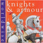 Knights and Armour (Worldwise) - Daisy Kerr, Mark Bergin