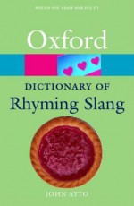 The Oxford Dictionary Of Rhyming Slang - John Ayto