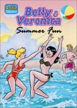 Betty and Veronica Summer Fun Vol. 1 - Michael I. Silberklet, Richard H. Goldwater, Victor Gorelick, Fred Mausser, Paul Castiglia, Nelson Ribeiro, Joe Pep, Jeff Shultz, Bob Smith, Robbie O' Quinn, Carlos Antunes, Paul D' Onofrio, Mike Pellerito, Rosario Peña