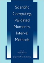 Scientific Computing, Validated Numerics, Interval Methods - Walter Krämer, Jürgen Wolff von Gudenberg