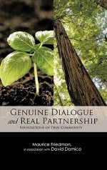 Genuine Dialogue and Real Partnership: Foundations of True Community - Maurice S. Friedman, David Damico