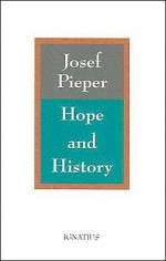 Hope and History: Five Salzburg Lectures - Josef Pieper