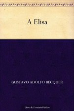 A Elisa (Spanish Edition) - Gustavo Adolfo Bécquer