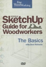 Fine Woodworking's Google SketchUp Guide for Woodworkers - The Basics - David Richards