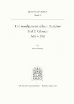 Die Nordjemenitischen Dialekte (Glossar): Buchstaben Alif-Dal - Peter Behnstedt