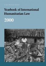 Yearbook of International Humanitarian Law - Horst Fischer, Christopher Greenwood, Avril McDonald, H. Gasser, J. Dugard, H. Gutierrez Posse, William Fenrick