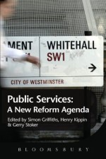 Public Services: A New Reform Agenda - Henry Kippin, Gerry Stoker, Simon Griffiths