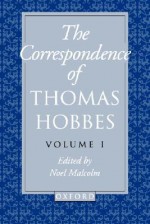 The Correspondence: Volume I: 1622-1659 - Thomas Hobbes, Noel Malcolm