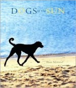 Dogs in the Sun - Hans W. Silvester