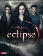 The Twilight Saga: Eclipse - Bis(s) zum Abendrot: Das offizielle Buch zum Film - Mark Cotta Vaz, Annette von der Weppen