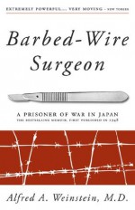 Barbed-Wire Surgeon - Alfred Weinstein, Brian Weinstein