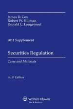 Securities Regulation, 2011 Case Supplement - James D. Cox, Robert W. Hillman, Donald C. Langevoort