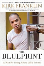 The Blueprint: A Plan for Living Above Life's Storms - Kirk Franklin