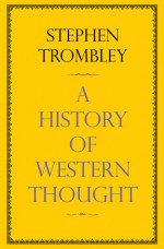 A History of Western Thought - Stephen Trombley