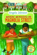 Maniac Monkeys on Magnolia Street & When Mules Flew on Magnolia Street - Angela Johnson