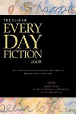 The Best of Every Day Fiction 2008 - Jordan Lapp, Camille Gooderham Campbell, Steven Smethurst, Bill Ward, Heidi Ruby Miller, Alexander Burns