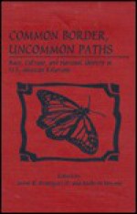 Common Border, Uncommon Paths: Race and Culture in U.S.-Mexican Relations - Jaime E. Vincent, Jaime E. Vincent