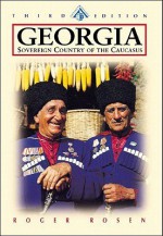 Georgia: Sovereign Country of the Caucasus - Roger Rosen