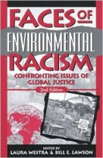 Faces of Environmental Racism: Confronting Issues of Global Justice - Bill Lawson, Laura Westra, Peter S. Wenz