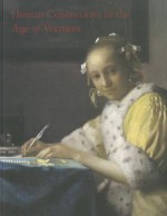 Human Connections In The Age Of Vermeer - Arthur K. Wheelock Jr., Danielle H.A.C. Lokin