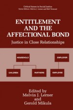 Entitlement and the Affectional Bond: Justice in Close Relationships - Melvin J. Lerner