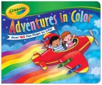 Crayola Lift-the-Flap Adventures in Color - Lori C. Froeb, Emily Bolam