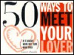 Arco 50 Ways to Meet Your Lover, 50 Ways to Drop Your Lover - Laurie E. Rozakis