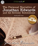 The Personal Narrative of Jonathan Edwards and His Seventy Resolutions - Jonathan Edwards, Adam Verner