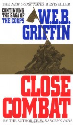 Close Combat - W.E.B. Griffin