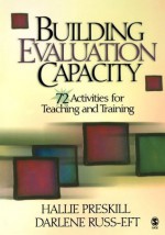 Building Evaluation Capacity: 72 Activities for Teaching and Training - Hallie S. (Sue) Preskill, Darlene F. Russ-Eft