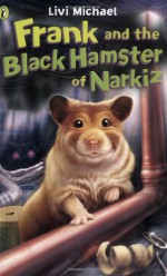 Frank and the Black Hamster of Narkiz (Audio) - Livi Michael