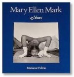 Mary Ellen Mark, 25 Years: Twenty Five Years - Marianne Fulton