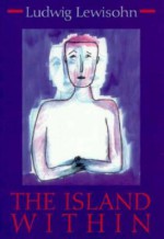 The Island Within - Ludwig Lewisohn