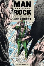 Man of Rock: A Biography of Joe Kubert - Bill Schelly