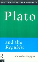 Routledge Philosophy Guidebook to Plato and the Republic - Nickolas Pappas