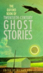 The Oxford Book of Twentieth-Century Ghost Stories - Michael Cox