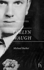 Brief Lives: Evelyn Waugh - Michael Barber