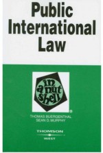 Buergenthal and Murphy's Public International Law in a Nutshell, 4th (In a Nutshell (West Publishing)) - Sean D. Murphy, Thomas Buergenthal