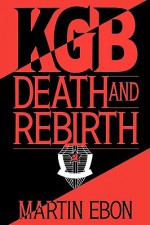 KGB: Death and Rebirth - Martin Ebon