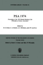 PSA 1974: Proceedings of the Philosophy of Science Association, Biennial Meeting, 1974 - Philosophy of Science Association Staf, Robert S. Cohen, Alex C. Michalos