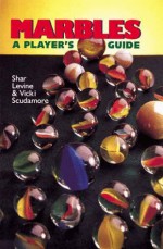 Marbles: A Player's Guide - Shar Levine, Vicki Scudamore