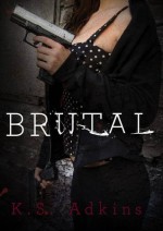 Brutal - K.S. Adkins