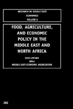 Food, Agriculture, and Economic Policy in the Middle East and North Africa (Research in Middle East Economics) (Research in Middle East Economics) (Research in Middle East Economics) - Hans Lofgren, Woody Guthrie