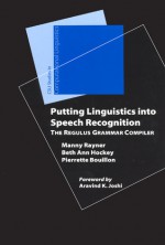 Putting Linguistics into Speech Recognition: The Regulus Grammar Compiler - Manny Rayner, Pierrette Bouillon, Beth Ann Hockey