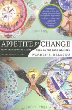 Appetite for Change: How the Counterculture Took On the Food Industry - Warren Belasco