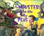 The Monster Who Ate My Peas - Danny Schnitzlein, Matt Faulkner